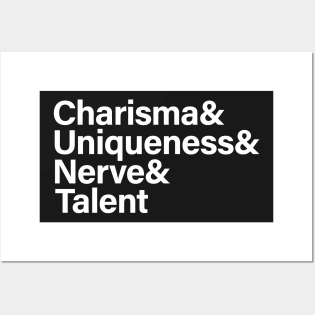 Charisma & Uniqueness & Nerve & Talent Wall Art by sergiovarela